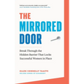 The Mirrored Door: Break Through the Hidden Barrier That Locks Successful Women in Place - Paperback