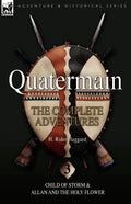 Quatermain: the Complete Adventures: 3-Child of Storm & Allan and the Holy Flower - Paperback