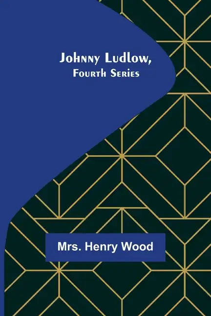 Johnny Ludlow, Fourth Series - Paperback