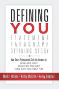 Defining You: How Smart Professionals Craft the Answers To: Who Are You? What Do You Do? How Can You Help Me? - Paperback