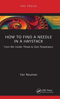 How to Find a Needle in a Haystack: From the Insider Threat to Solo Perpetrators - Hardcover