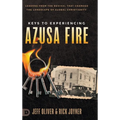 Keys to Experiencing Azusa Fire: Lessons from the Revival that Changed the Landscape of Global Christianity - Hardcover
