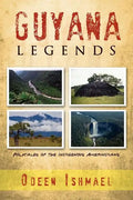 Guyana Legends: Folk Tales of the Indigenous Amerindians - Paperback