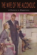 The Wife of the Alcoholic: A Pattern to Happiness - Paperback