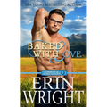 Baked with Love: An Enemies-to-Lovers Western Romance - Paperback