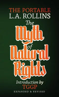 The Myth of Natural Rights: The Portable L.A. Rollins - Paperback