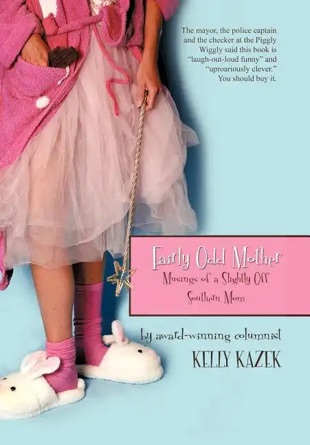 Fairly Odd Mother: Musings of a Slightly Off Southern Mom - Hardcover