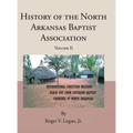 History of the North Arkansas Baptist Association: Volume II - Hardcover