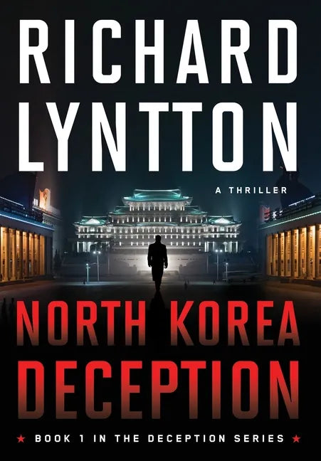 North Korea Deception: An International Political Spy Thriller - Hardcover