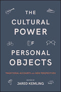 The Cultural Power of Personal Objects: Traditional Accounts and New Perspectives - Paperback