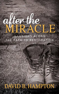 After the Miracle: Illusions Along the Path to Restoration - Paperback