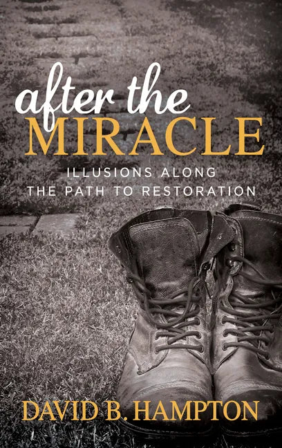 After the Miracle: Illusions Along the Path to Restoration - Paperback