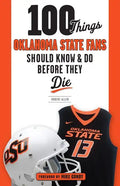 100 Things Oklahoma State Fans Should Know & Do Before They Die - Paperback