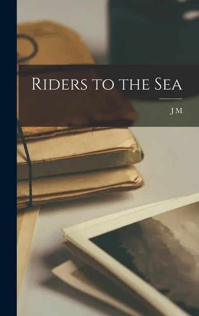 Riders to the Sea - Hardcover