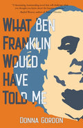 What Ben Franklin Would Have Told Me - Paperback