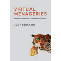 Virtual Menageries: Animals as Mediators in Network Cultures - Paperback