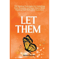 Let Them: The Guiding Principles for Unlocking Your Freedom and Inner Peace (With Practical Self Reflection Exercises) - Paperback