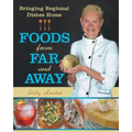 Foods from Far and Away: Bringing Regional Dishes Home - Paperback