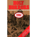 Holy Horrors: An Illustrated History of Religious Murder and Madness - Paperback