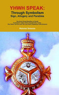 Yhwh Speak: Through Symbolism, Allegory, Sign and Parables - Hardcover