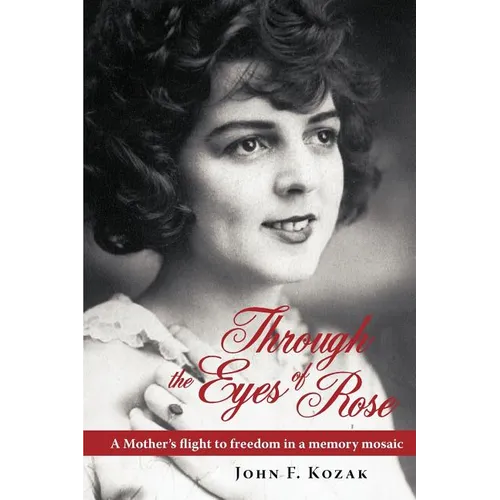 Through the Eyes of Rose: A Mother's Flight to Freedom in a Memory Mosaic - Paperback