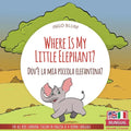Where Is My Little Elephant? - Dov'è la mia piccola elefantina?: Bilingual Children Picture Book English Italian for Ages 3-5 with Coloring Pics - Paperback