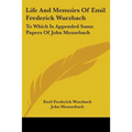 Life And Memoirs Of Emil Frederick Wurzbach: To Which Is Appended Some Papers Of John Meusebach - Paperback