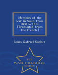 Memoirs of the war in Spain from 1808 to 1814. [Translated from the French.] - War College Series - Paperback