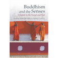 Buddhism and the Senses: A Guide to the Good and Bad - Hardcover