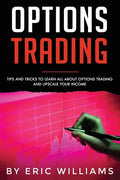 Options Trading: Tips and Tricks to Learn all about Options Trading and upscale your Income - Paperback