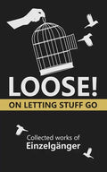 Loose: On Letting Stuff Go - Paperback