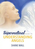 The Supernatural Guide to Understanding Angels - Paperback