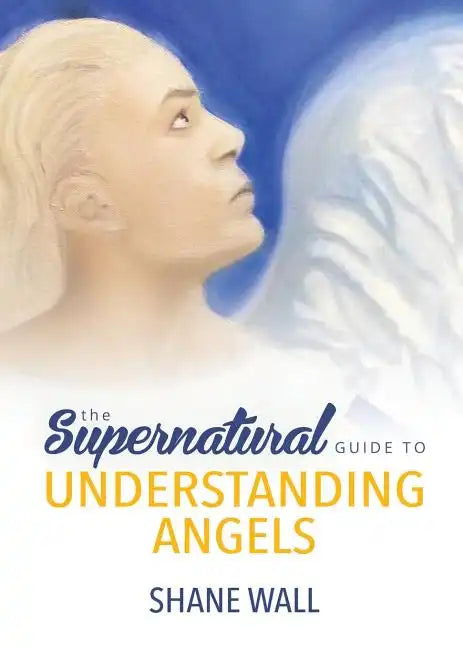 The Supernatural Guide to Understanding Angels - Paperback