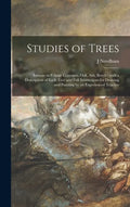 Studies of Trees: Lessons in Foliage Contrasts, Oak, Ash, Beech: With a Description of Each Tree and Full Instructions for Drawing and P - Hardcover