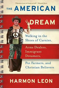 The American Dream: Walking in the Shoes of Carnies, Arms Dealers, Immigrant Dreamers, Pot Farmers, and Christian Believers - Paperback