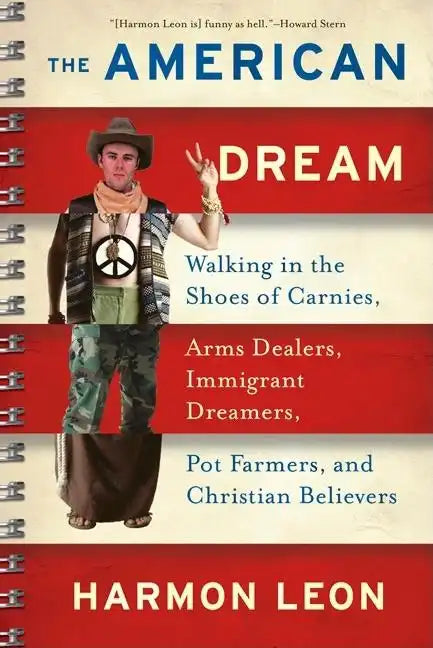 The American Dream: Walking in the Shoes of Carnies, Arms Dealers, Immigrant Dreamers, Pot Farmers, and Christian Believers - Paperback