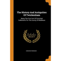 The History and Antiquities of Twickenham: Being the First Part of Parochial Collections for the County of Middlesex - Paperback