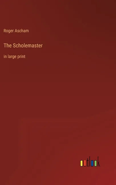 The Scholemaster: in large print - Hardcover