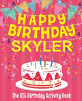 Happy Birthday Skyler - The Big Birthday Activity Book: (Personalized Children's Activity Book) - Paperback