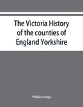The Victoria history of the counties of England Yorkshire - Paperback
