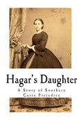 Hagar's Daughter: A Story of Southern Caste Prejudice - Paperback