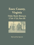 Essex County, Virginia Order Book Abstracts 1716-1723, Part III - Paperback