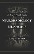 A Brief Guide to the Neuroradiology Fellowship - Paperback