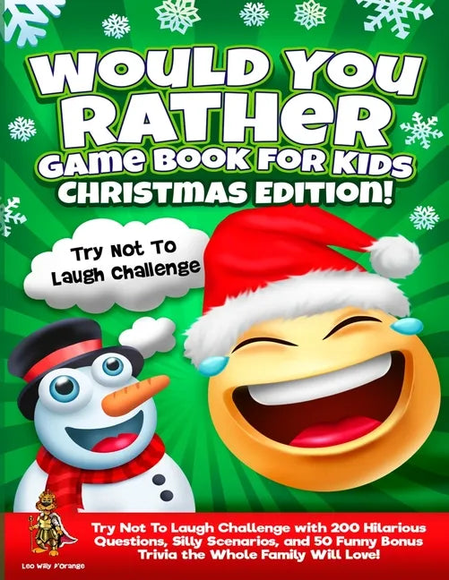 Would You Rather Game Book for Kids Christmas Edition!: Try Not To Laugh Challenge with 200 Hilarious Questions, Silly Scenarios, and 50 Funny Bonus T - Paperback