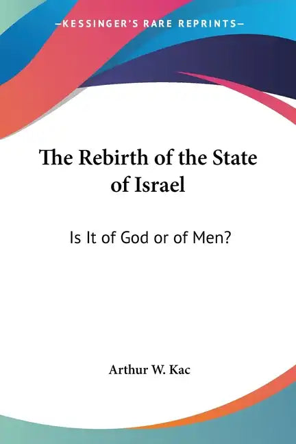 The Rebirth of the State of Israel: Is It of God or of Men? - Paperback