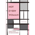 Not Every Woman: Questions Answered By Women 40 Plus Years Old, Never Married, And Childless - Paperback