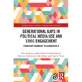 Generational Gaps in Political Media Use and Civic Engagement: From Baby Boomers to Generation Z - Paperback