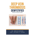 Deep Vein Thrombosis Demystified: Doctor's Secret Guide - Paperback