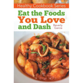Healthy Cookbook Series: Eat the Foods You Love, and Dash - Paperback