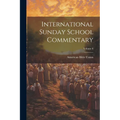 International Sunday School Commentary; Volume 6 - Paperback